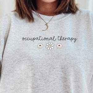 Occupational Therapy Sweatshirt OT Shirt Occupational Therapist Sweater Therapist Graduate Gift Pediatric COTA Crewneck OTA Crew Shirt