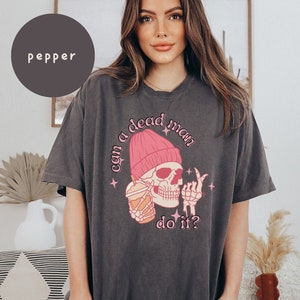Comfort Colors® Behavior Shirt BCBA Shirt Funny ABA Skull Shirt Pink Skull Coffee Gift BF Skinner Behavior Analysis RBt Can a Dead Man Do It