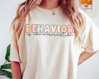 Behavior is Communication Shirt, Special Education T-Shirt, Special Ed Teacher Gift, Speech Pathologist Shirt, SLP Shirt, BCBA, ABA, RBt