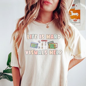 Life is Hard Visuals Help Shirt, SLP, AAC, Special Education T-Shirt, Comfort Colors Shirt, Autismus, ABA, BCBa, Lehreranerkennung