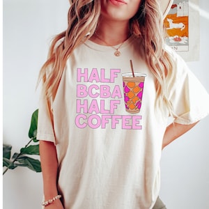 Behavior Analyst Shirt ABA Coffee Humor, ABA Therapist Shirt, Applied Behavior Analysis, ABA Appreciation Half Coffee Half Comfort Colors®