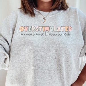 Occupational Therapy Sweatshirt OT Shirt Occupational Therapist Sweater Therapist Graduate Gift Pediatric COTA Crewneck OTA Crew Shirt
