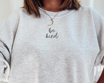 Be Kind Sweatshirt Crewneck Teacher Mom Be Kind T Shirt Inspirational Shirt Be Kind Positive Quote Womens Aesthetic Trendy Gift for her