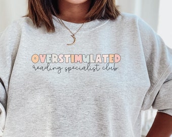 Reading Teacher Sweatshirt Funny Reading Crewneck Overstimulated Reading Specialist Librarian Gift Book Lover Reading Specialist Christmas