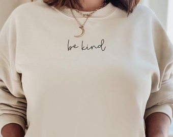 Be Kind Shirt Sweatshirt Be Kind Sweatshirt Inspirational Shirt Be Kind Kind Crewneck Positive Quote Women Sweatshirt Dainty Minimal Cursive