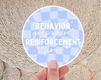 BCBA Sticker ABA Behavior Therapy Sticker Occupational Therapy Special Ed Teacher gift Vinyl Autism Behavior Goes Where Reinforcement Flows