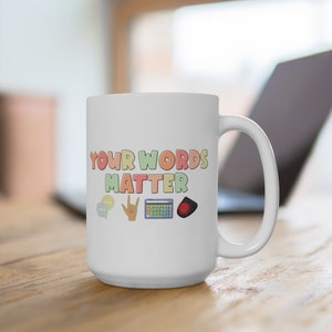 SPED Teacher Mug Special Ed Coffee Cup Teacher Gift ABA Autism Special Education Mug Appreciation Your Words Matter Ceramic White Mug