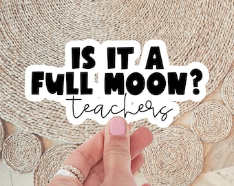 Adesivo divertente per insegnante È la luna piena? Decalcomania in vinile Regalo Adesivi di apprezzamento per l'insegnante Adesivi per laptop Adesivo per bottiglia d'acqua Decorazione dell'aula