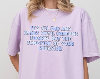 BCBA Behavior Analyst Funny Comfort Colors® T-Shirt ABA Therapy Special Ed Teacher gift Autism Humor Registered Behavior Tech RBT sped