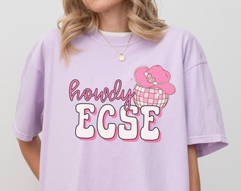 ECSE Educación de la primera infancia Comfort Colors® Camiseta Howdy Western ECE Early Childhood Vibes Equipo de la primera infancia Regalo de maestro para niños pequeños