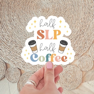 Half SLP Half Coffee, SLP, Special Education Sticker, Special Ed Teacher Gift, Clear Vinyl Sticker, Sticker for Water Bottle, Laptop Sticker