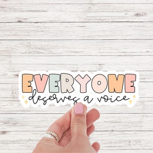 AAC SPED Teacher Inclusion Sticker Neurodiversity Bcba Slp OT Teachers Gift Language Special Education Everyone Deserves Voice Vinyl Sticker