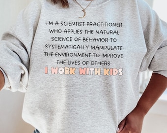 Applied Behavior Analysis Sweatshirt ABA Therapist Behavior Analysis Tshirt SPED Gift BCBA bcba humor behavior technician behavioral therapy