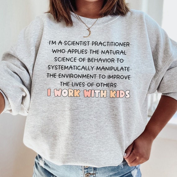 Applied Behavior Analysis Sweatshirt ABA Therapist Behavior Analysis Tshirt SPED Gift BCBA bcba humor behavior technician behavioral therapy