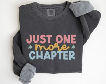 Just One More Chapter Comfort Colors Sweatshirt Bookish Crewneck Reading Sweatshirt Book Lover Gift Books Pullover Librarian Unisex