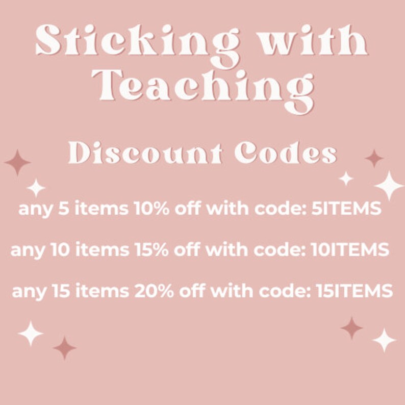 May include: Pink background with white text that reads "Sticking with Teaching Discount Codes".  Below the text are three lines of text with discount codes for purchasing 5, 10, or 15 items.