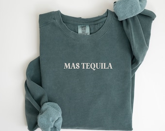 Tequila Comfort Colors® Sweatshirt Mas Tequila Vacation Bachelorette Girls Trip Drinks Oversized Crewneck Funny