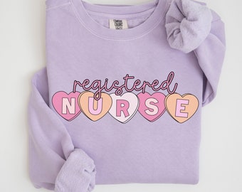 Nurse Valentine Gift Comfort Colors® Sweatshirt Registered Nurse RN Sweatshirt Sweethearts Heart Love Sweater Nursing Nicu Labor Peds Gift