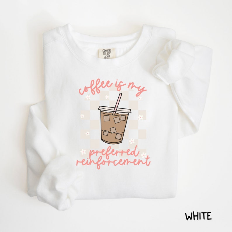 coffee is my preferred reinforcement arch checkered sweatshirt comfort colors