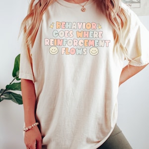 BCBA ABA Behavior Therapy Shirt Comfort Colors ® Therapy Special Ed Teacher gift T-Shirt Autism Behavior Goes Where Reinforcement Flows