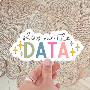 Show Me The Data Sticker, ABA, Behavior, Special Ed Sticker, BCBA, Teacher Gift, Vinyl Sticker, Sticker for Water Bottle, Laptop Sticker