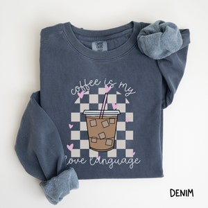 Coffee Love Language Comfort Colors Sweatshirt Coffee Crewneck Gift For Coffee Lover But First Coffee Caffeine Addict Coffee Love Language image 6