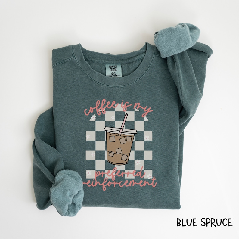 coffee is my preferred reinforcement arch checkered sweatshirt comfort colors
