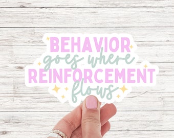 BCBA Sticker ABA Behavior Therapy Sticker Occupational Therapy Special Ed Teacher gift Vinyl Autism Behavior Goes Where Reinforcement Flows