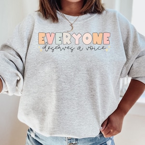 AAC SPED Teacher Inclusion Sweatshirt  Neurodiversity Bcba Slp OT Teachers Gift Language Special Education Everyone Deserves a Voice