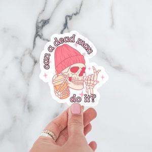 ABA Behavior Analysis Special Ed BCBA Teacher Gift Vinyl Sticker Behavior Technician Sticker Can a Dead Man Do It Funny Humor Skeleton Skull