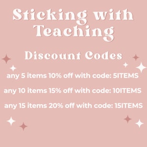 May include: Pink background with white text that reads "Sticking with Teaching Discount Codes".  Below the text are three lines of text with discount codes for purchasing 5, 10, or 15 items.