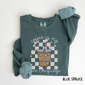 Coffee Love Language Comfort Colors Sweatshirt Coffee Crewneck Gift For Coffee Lover But First Coffee Caffeine Addict Coffee Love Language image 5