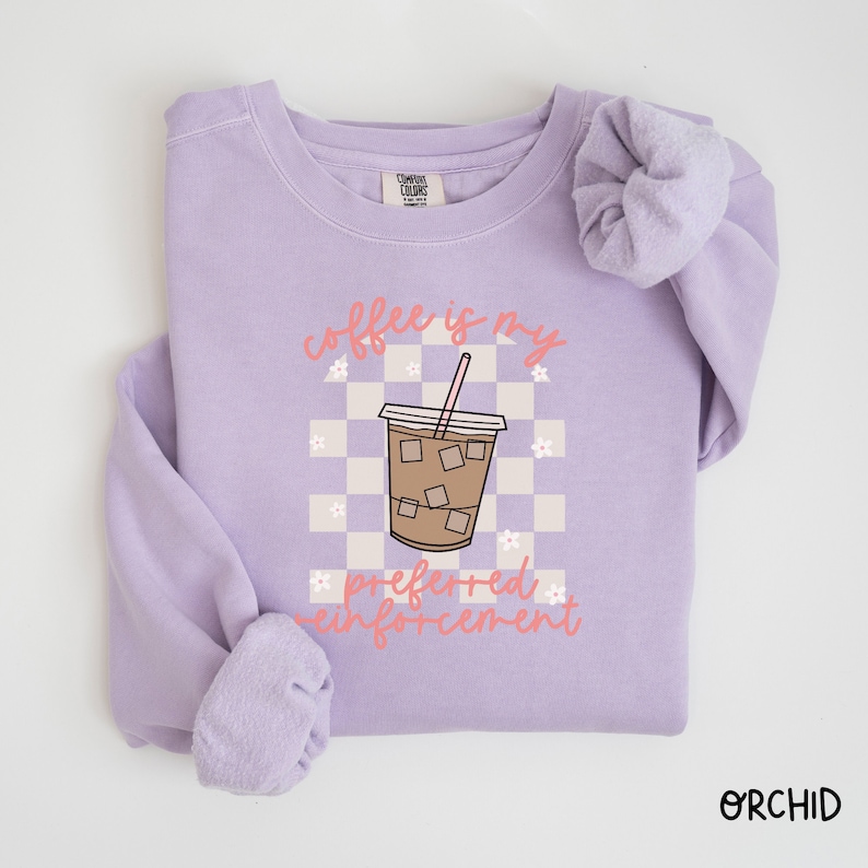 coffee is my preferred reinforcement arch checkered sweatshirt comfort colors