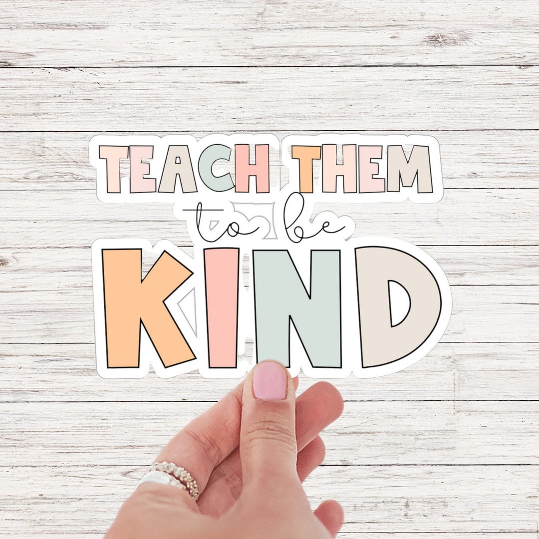 Teach Them to Be Kind Sticker, Back to School Sticker, Teacher Sticker ...