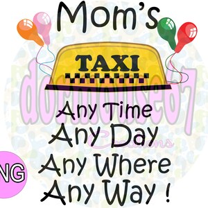 Moms Taxi PNG, Funny Mom meme, Moms gift | instant download, printable