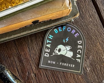 Coffee Sticker Death Before Decaf Vinyl Coffee Decal Holographic Coffee Laptop Sticker Coffee Water Bottle Thermos Mug Sticker