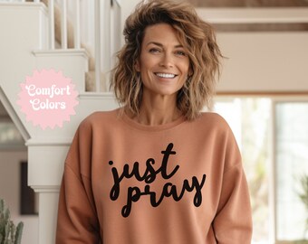 Pray Sweatshirt, Just Pray Comfort Colors Sweatshirt, Love Like Jesus Sweatshirt, God is Good Sweater, Christian Sweatshirt, Religious