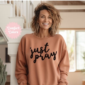 Pray Sweatshirt, Just Pray Comfort Colors Sweatshirt, Love Like Jesus Sweatshirt, God is Good Sweater, Christian Sweatshirt, Religious