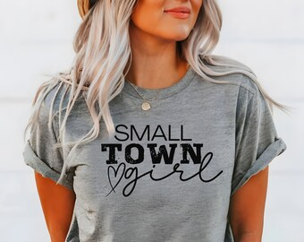 Small Town Girl Shirt, Funny Woman Shirt, Country Girl Shirt, Country Concert TShirt, Cute Girl Shirt, Cowgirl TShirt, Southern Shirt