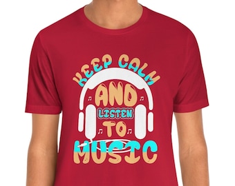 Keep Calm and Listen to Music T-Shirt: Musician Gift