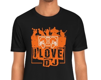 I Love The DJ Music T-Shirt: Hip Hop House Music Tee