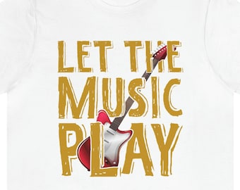Let The Music Play Guitar T-Shirt: Musician Gift