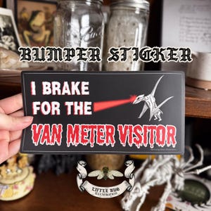 I Brake for the Van Meter Visitor | Bumper Sticker