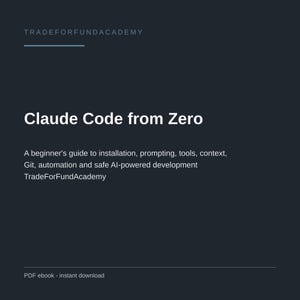 Può includere: Una copertina di ebook digitale grigio scuro intitolata Claude Code from Zero di TradeForFundAcademy. Il testo descrive una guida per principianti su installazione, prompting, strumenti, contesto, Git, automazione e sviluppo basato su IA.