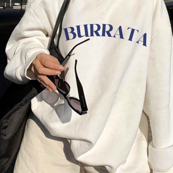 Burrata Sweatshirt | Cheese Lovers | Food Lovers Crewneck | Gift for Chef | Gift for Italy Lover | Trendy Food Sweatshirt | Mozzarella