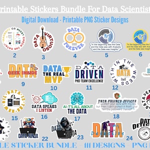May include: A set of 25 printable stickers for data scientists. The stickers feature various designs and phrases related to data science, such as "Big Data", "Data Driven", "Data Engineer", and "Data Ninja". The stickers are in a variety of colors and styles, and are perfect for adding a touch of personality to laptops, water bottles, or other items.