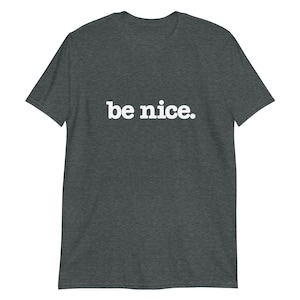 Be Nice . Short-Sleeve Unisex T-Shirt