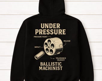 Under Pressure Machinist Hoodie • Ballistic Machinist Exploded Diagram • CNC Operator Gift • Metalworker Sweatshirt