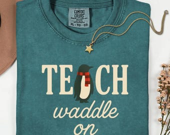 Teach Waddle On Penguin Teacher Shirt • Winter Teacher Tee • • Comfort Colors C1717 • Teacher Christmas Gift