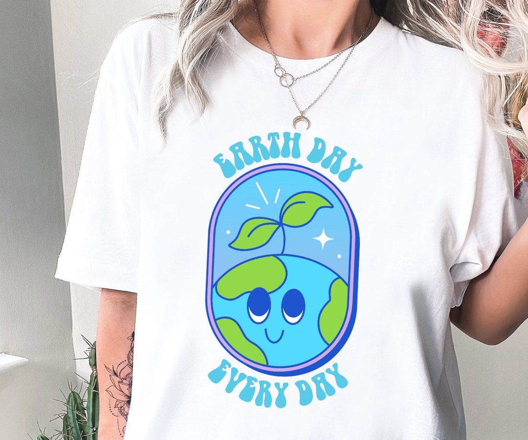 Earth Day Every Day Shirt, Earth T-shirt, Mother Earth T-shirt, Nature